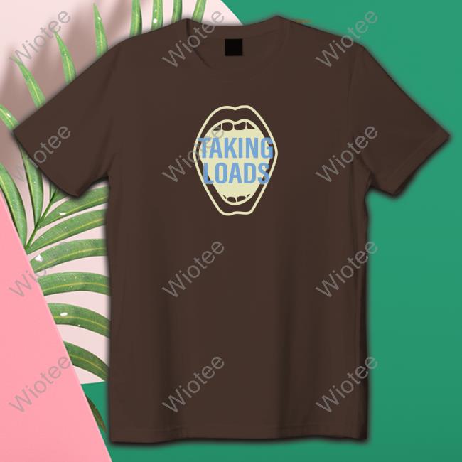Official Taking Loads Hooded Sweatshirt Official Taking Loads Shirt
