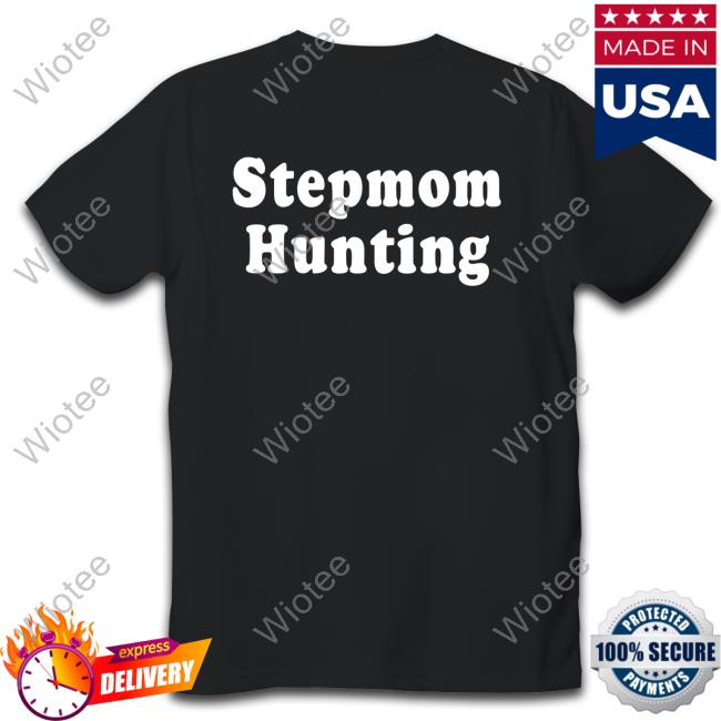 Official Stepmom Hunting Shirts