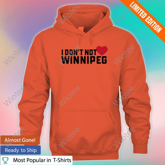 I Don't Not Love Winnipeg Long Sleeve T Shirt Tourism Winnipeg