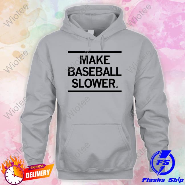 Make Baseball Slower Shirts