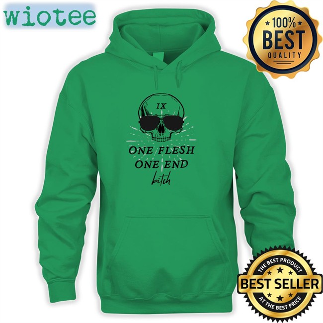 One Flesh One End Bitch Unisex T Shirt