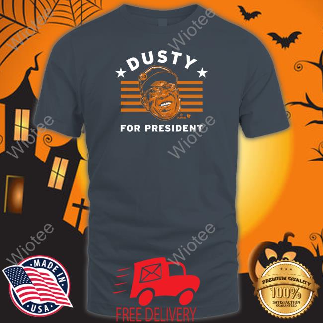 Dusty For President Shirts