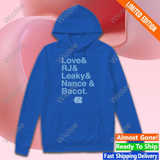 Love & Rj & Leaky & Nance & Bacot Shirts Unc Basketball Love & Rj & Leaky & Nance & Bacot Shirt