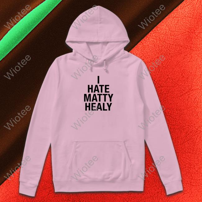 I Hate Matty Healy T-Shirt Fan Melanie Alrightbabyy Official I Hate Matty Healy Shirt