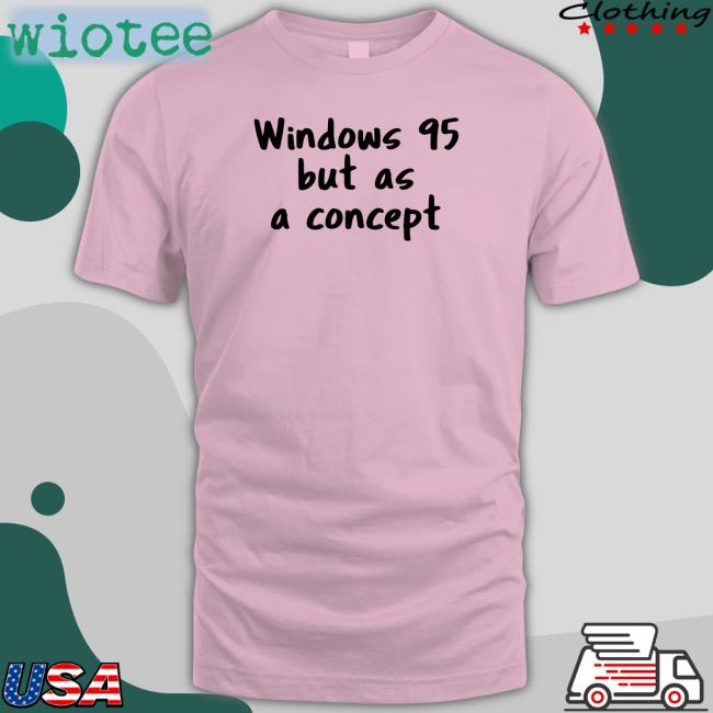Windows 95 But As A Concept Hoodie Cathode Ray Dude Windows 95 But As A Concept Hooded Sweatshirt