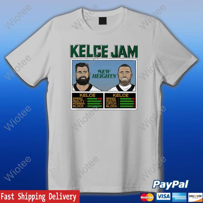 Kelce Jam New Heights Kelce Tee Kelce Jam New Heights Kelce Shirt 2022
