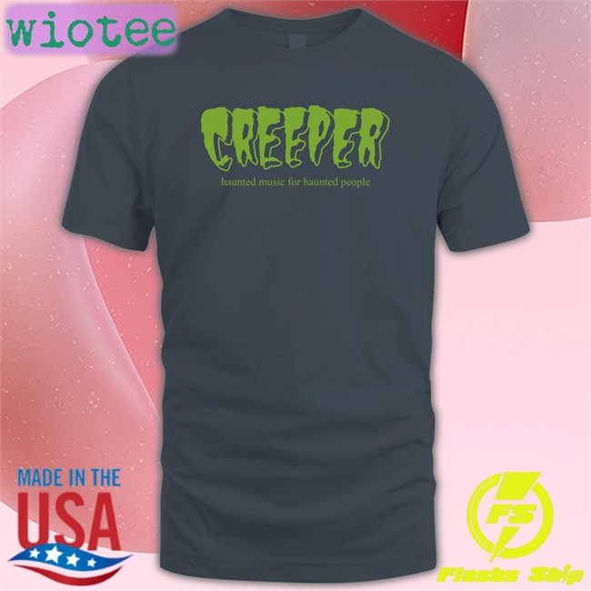 Creeper Merch Creeper Haunted Music For Haunted People T Shirt Allotment Creeper Haunted Music For Haunted People Shirts Allotment
