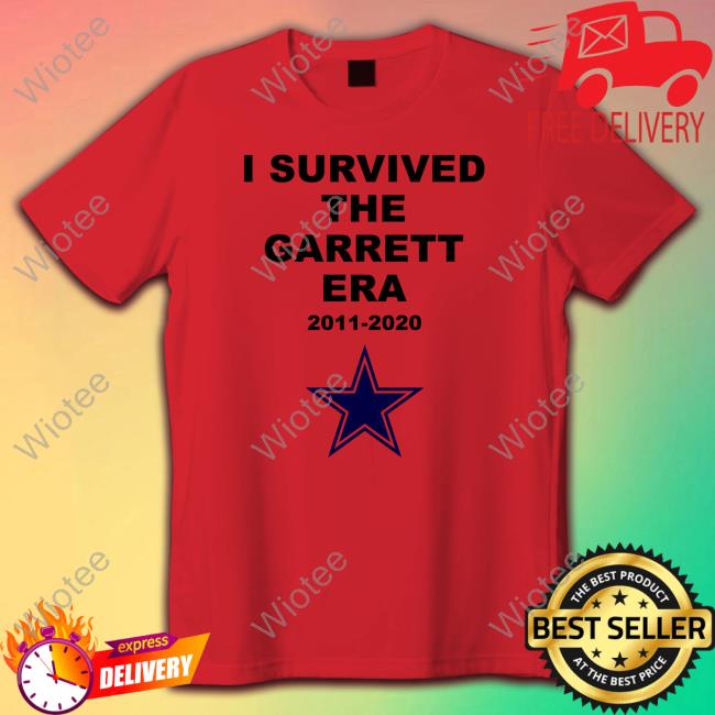 Dallas Cowboys I Survived The Garrett Era 2011 2020 Shirts Dallas Cowboys I Survived The Garrett Era 2011 2020 Sweatshirt