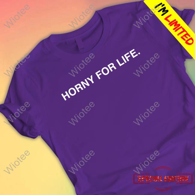 Obvious Shirts Shop Official Horny For Life T-Shirt