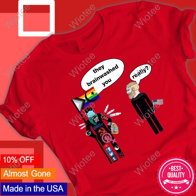 They Brainwashed You Really T Shirt Elon Musk They Brainwashed You Really Shirt