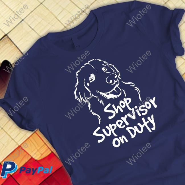 Shop Supervisor On Duty Shirt