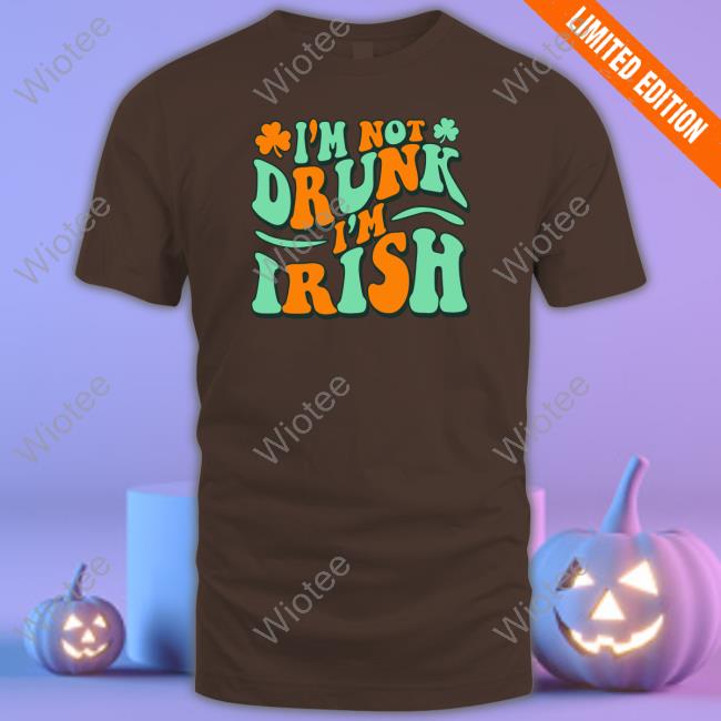 Official Barstool Sports I'm Not Drunk I'm Irish Hoodie Barstool Sports I'm Not Drunk I'm Irish Tee Shirt