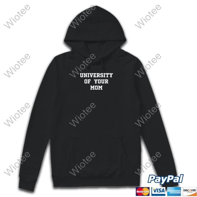 Official University Of Your Mom Shirt Official University Of Your Mom Shirt
