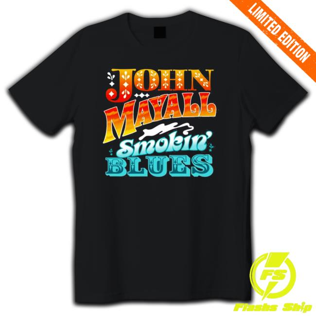 Official John Mayall Smokin Blues John Mayall Nice Art Tee Shirts Official John Mayall Smokin Blues John Mayall Nice Art Sweatshirt