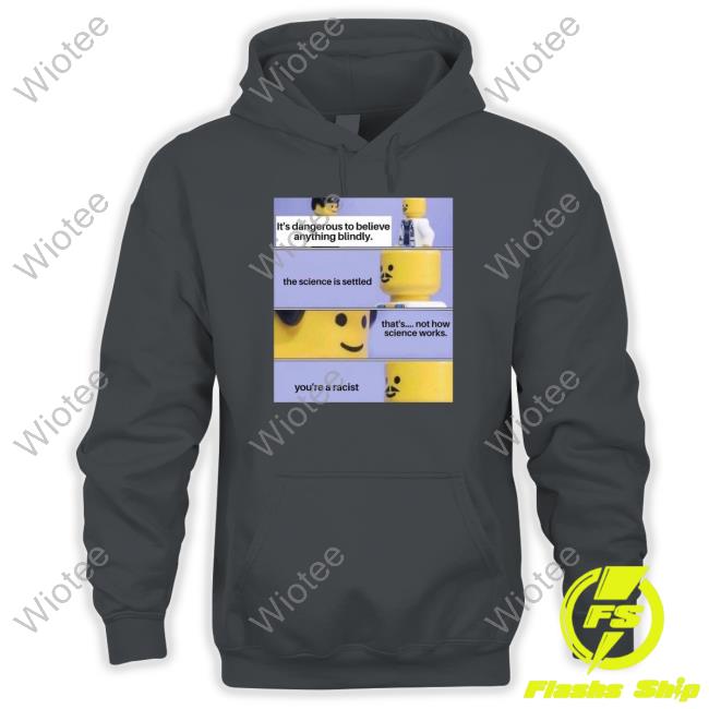 It's Dangerous To Believe Anything Blindly Shirt It's Dangerous To Believe Anything Blindly Hoodie Elon Musk