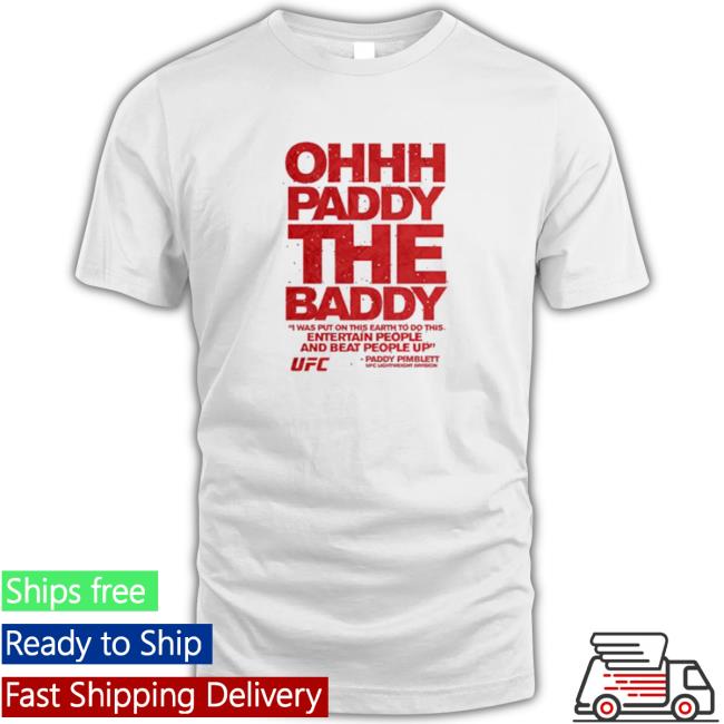 Ufc paddy the baddy pimblett quote T-Shirt Official Ufc paddy the baddy pimblett quote Hooded Sweatshirt