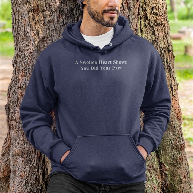 Parody Apparel A Swollen Heart Shows You Did Your Part Tee Shirt Petrified Covid Parent