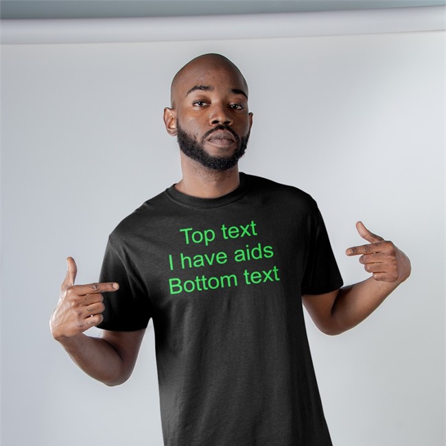 Top Text I Have Aids Bottom Text Shirt