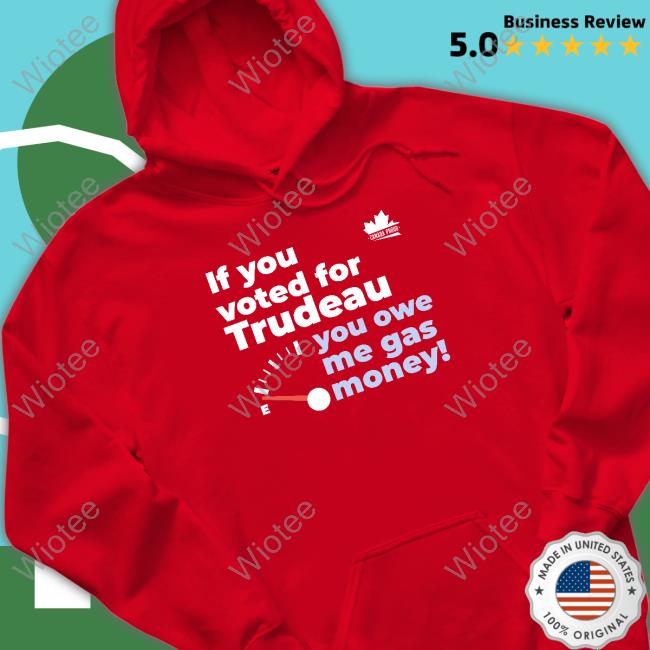 Canada Proud If You Voted For Trudeau You Owe Me Gas Money TankTop