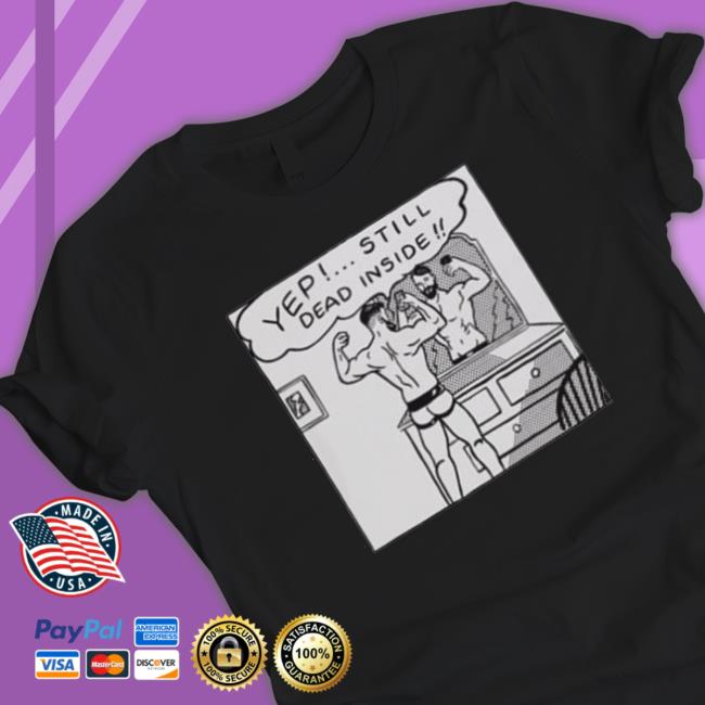Chris Stedman Yep Still Dead Inside Hoodie Official Chris Stedman Yep Still Dead Inside Tee