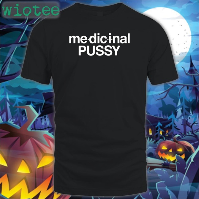 Medicinal Pussy Sweatshirt The Intercourse Collection Merch Medicinal Pussy T Shirt Shirts That Go Hard