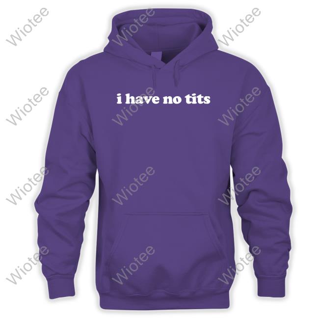 Official I Have No Tits Shirts I Have No Tits Shirts