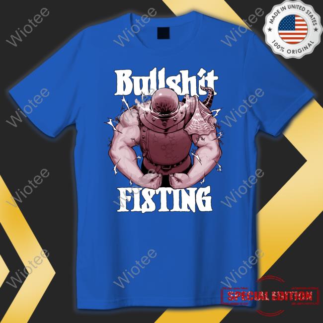 Bullshit Fisting T Shirt Krekkov Ceo Of Cum Bullshit Fisting Shirts