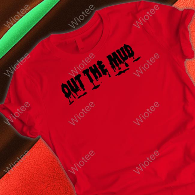 Black Out The Mud Tee Shirt Out The Mud Shirt