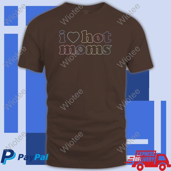 Official I Love Hot Moms Tm Shirt