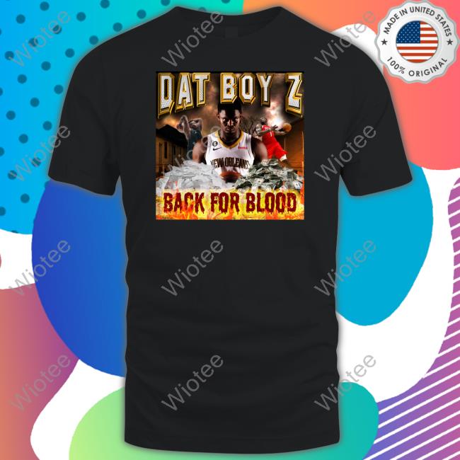Dat Boy Z Back For Blood Shirt Black