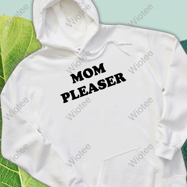 Mom Pleaser Shirt Funny Mom Pleaser T-Shirt