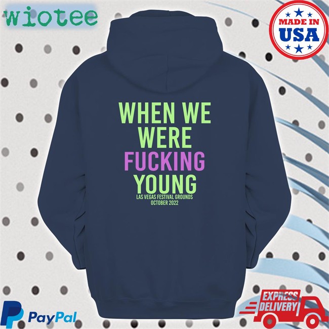 WWWYFest When We Were Fuking Young T Shirt Wwwyfest When We Were Fuking Young Shirt Wwwyfest