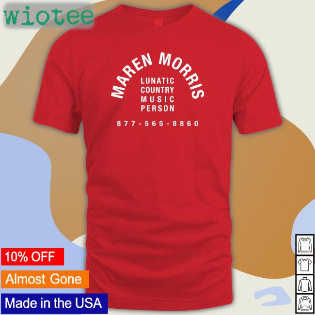 Lunatic Country Music Person Shirt Maren Morris Shop Lunatic Country Music Person 877 565 8860 Long Sleeve Tee