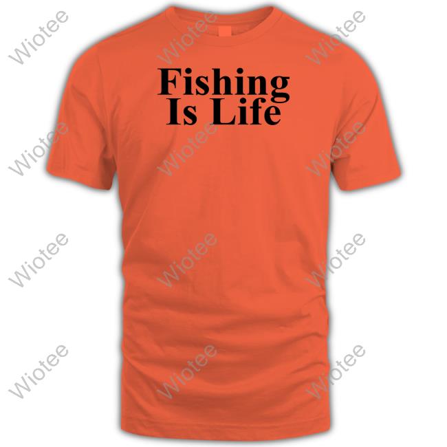 The Onion Fishing Is Life T-Shirt Fishing Is Life New Shirt