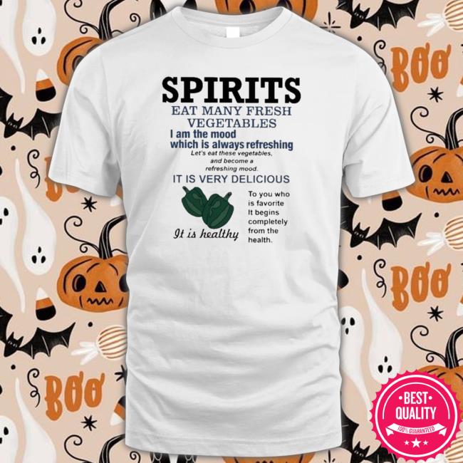 Spirits eat many fresh vegetables I am the mood which is always refreshing T Shirt
