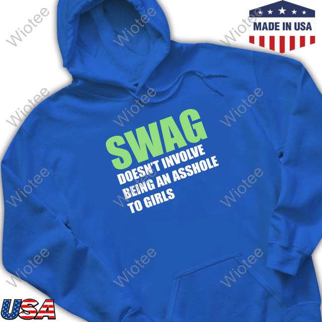 Shirts That Go Hard Swang Doesn't Involve Being An Asshole To Girls Shirt Shirtsthtgohard Swang Doesn't Involve Being An Asshole To Girls Sweatshirt