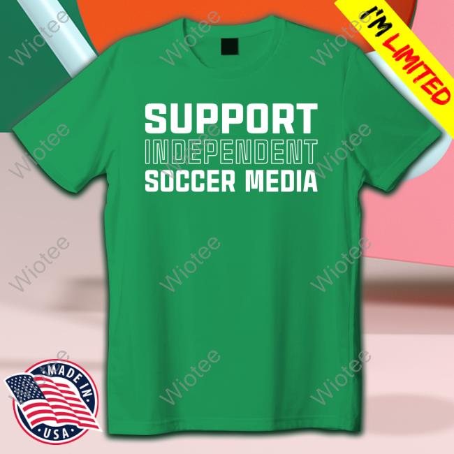 Support Independent Soccer Media Shirt David Gass Support Independent Soccer Media Sweatshirt