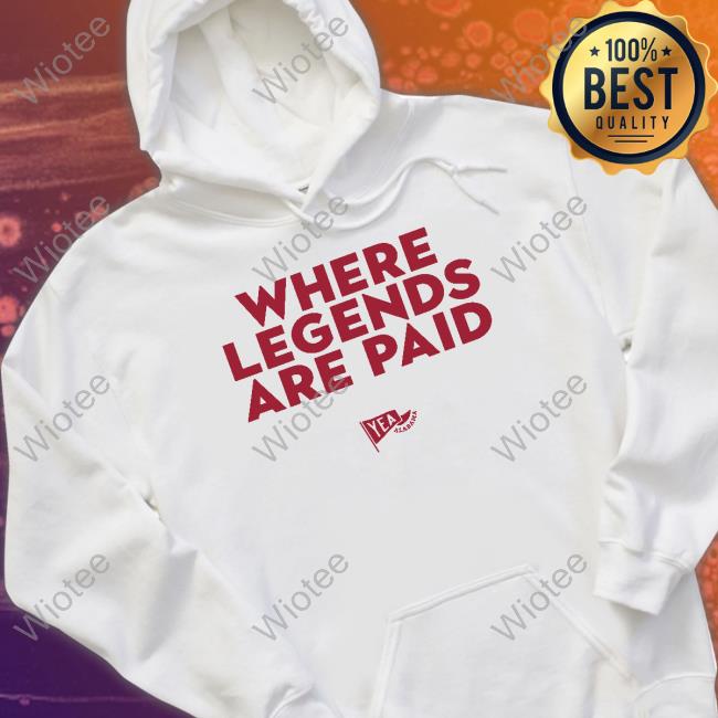 Where Legends Are Paid Yea Alabama T-Shirt