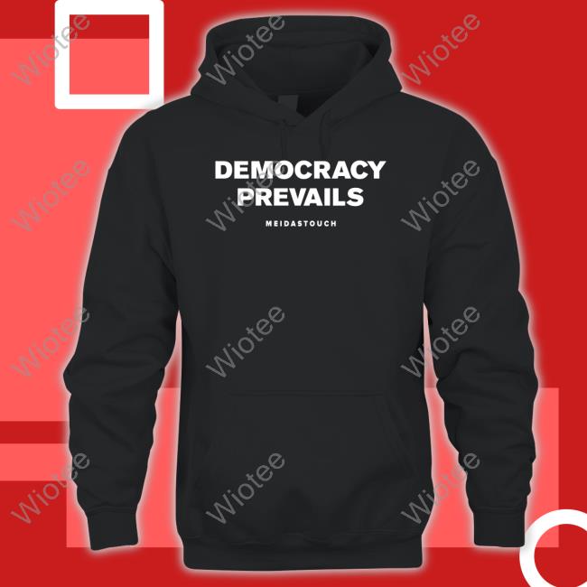 Meidastouch Democracy Prevails T Shirt Meidastouch Merch Democracy Prevails Tee Shirt