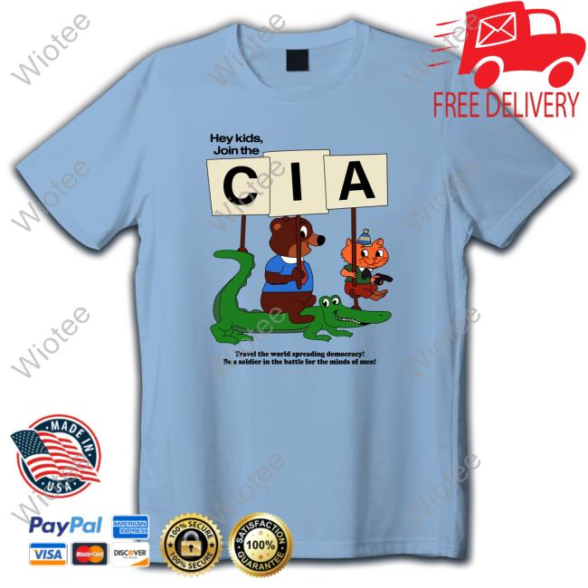 Hey Kids Join The Cia. ShirtHey Kids Join The Cia. Hoodie Hey Kids Join The Cia. ShirtHey Kids Join The Cia. Hooded Sweatshirt