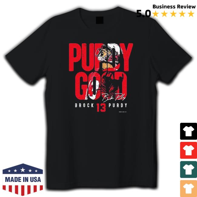 Brock Purdy San Francisco 49ers Purdy Good Signature Shirt Brock Purdy San Francisco 49ers Purdy Good Signature Sweatshirt
