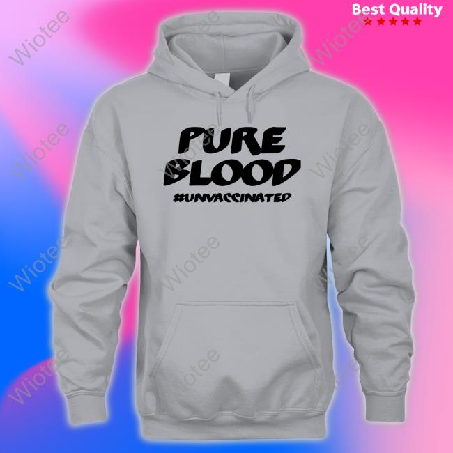 Pure Blood #Unvaccinated Shirt