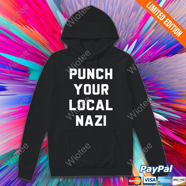 Punch Your Local Nazi Sweatshirt Elijah Schaffer