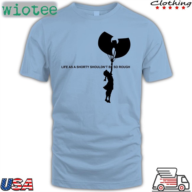 Life As A Shorty Shouldn’T Be So Rough Long Sleeve T Shirt