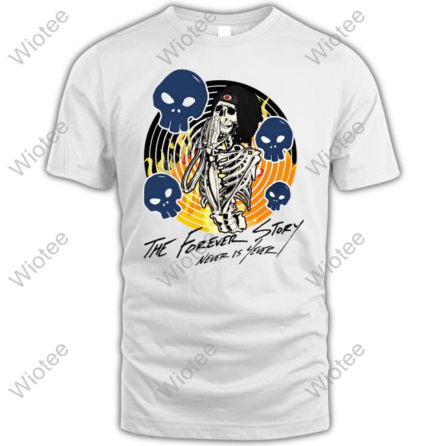 The Forever Story Never Is Forever T Shirt