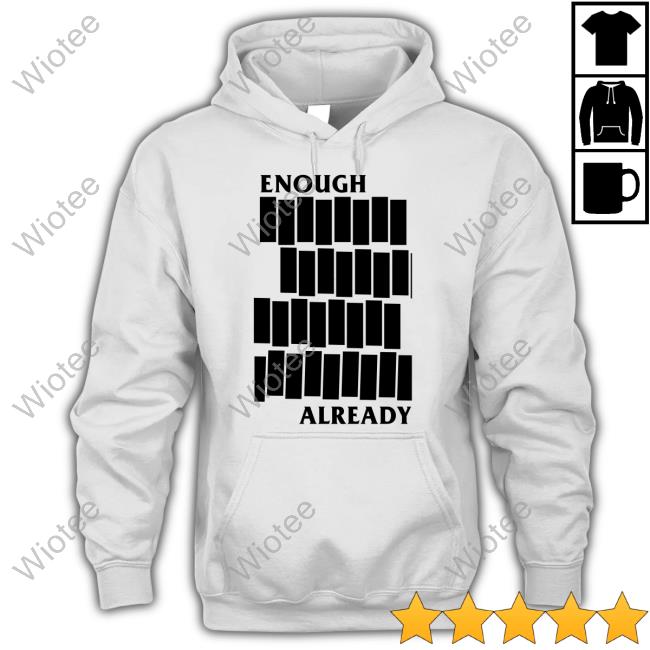 Enough Already Tee Shirt