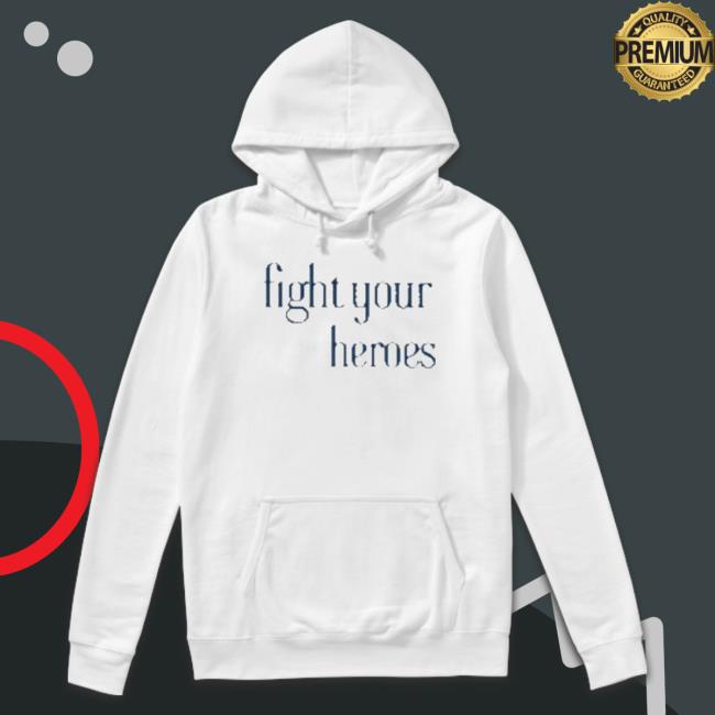 Official Fight Your Heroes T-Shirt Fight Your Heroes Hoodies