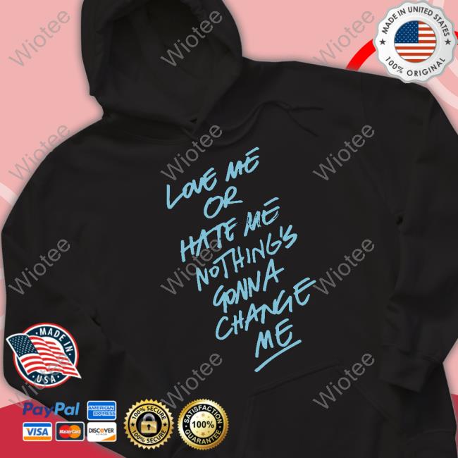 Anne Marie Merch Love Me Or Hate Me Nothing's Gonna Change Me Shirt