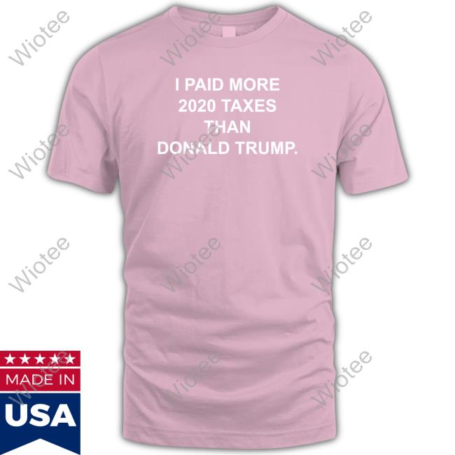 I Paid More 2022 Taxes Than Donald Trump Hoodie Raygun Site Official I Paid More 2022 Taxes Than Donald Trump Shirts