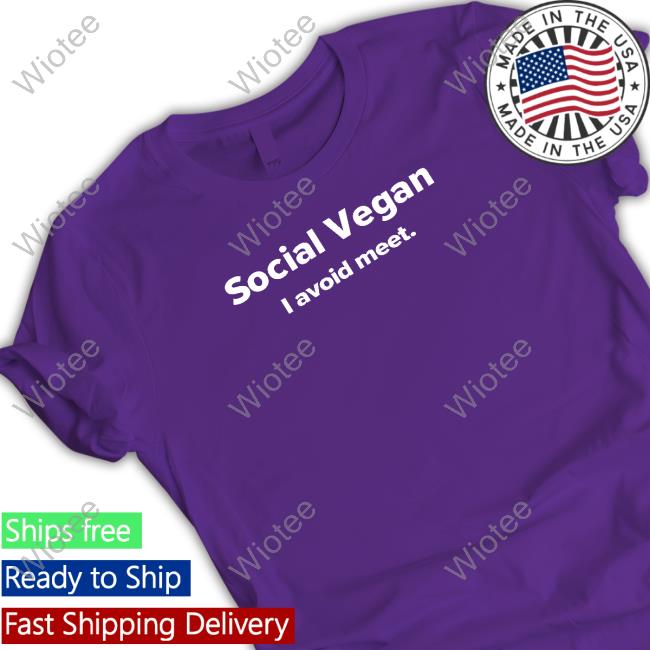 Social Vegan I Avoid Meet T Shirts Social Vegan I Avoid Meet Tee Introvertworld